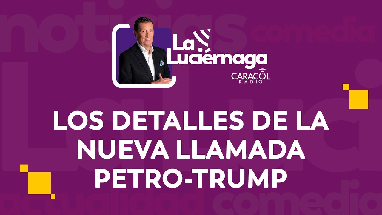 EN VIVO La Luciérnaga, 12 de marzo desde Cartagena | Detalles de la nueva llamada Petro-Trump