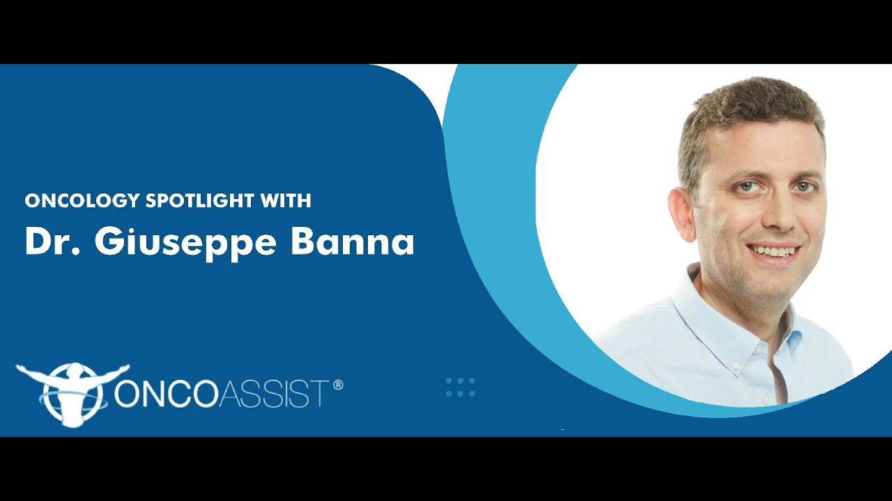 Oncology Spotlight With Dr. Giuseppe Banna