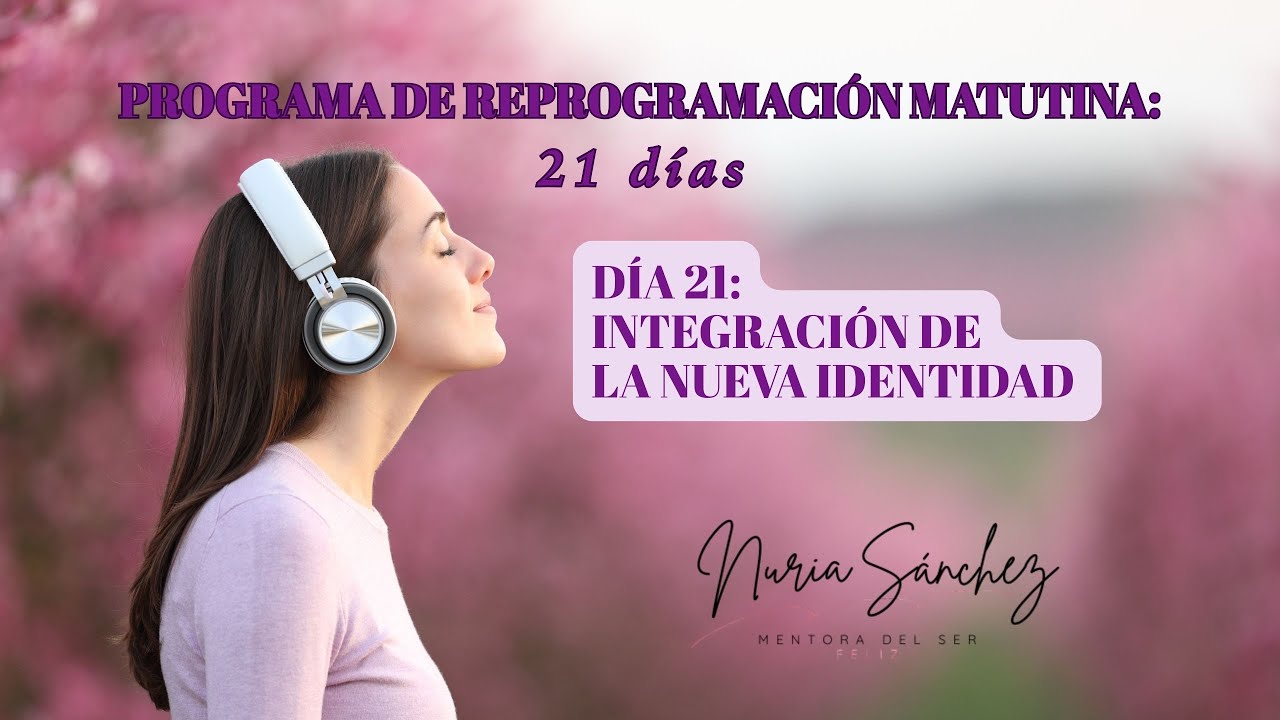 DÍA 21: INTEGRACIÓN DE LA NUEVA IDENTIDAD