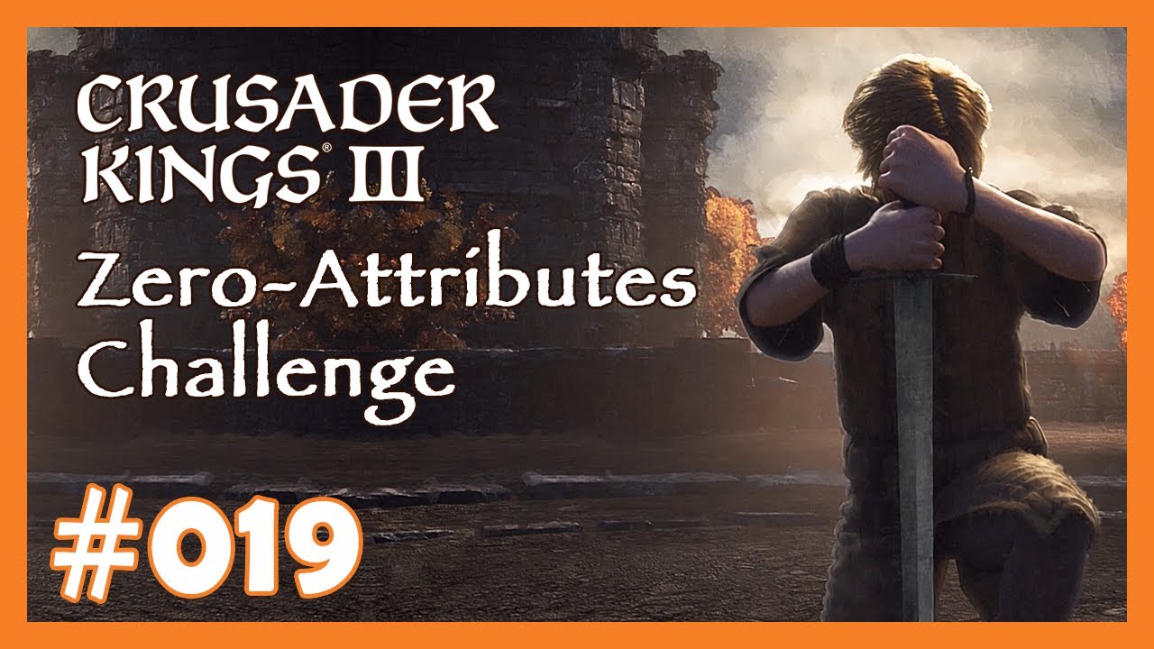 Zero Attributes Challenge - 019 - 👑 Fun-Run mit Crusader Kings 3 👑