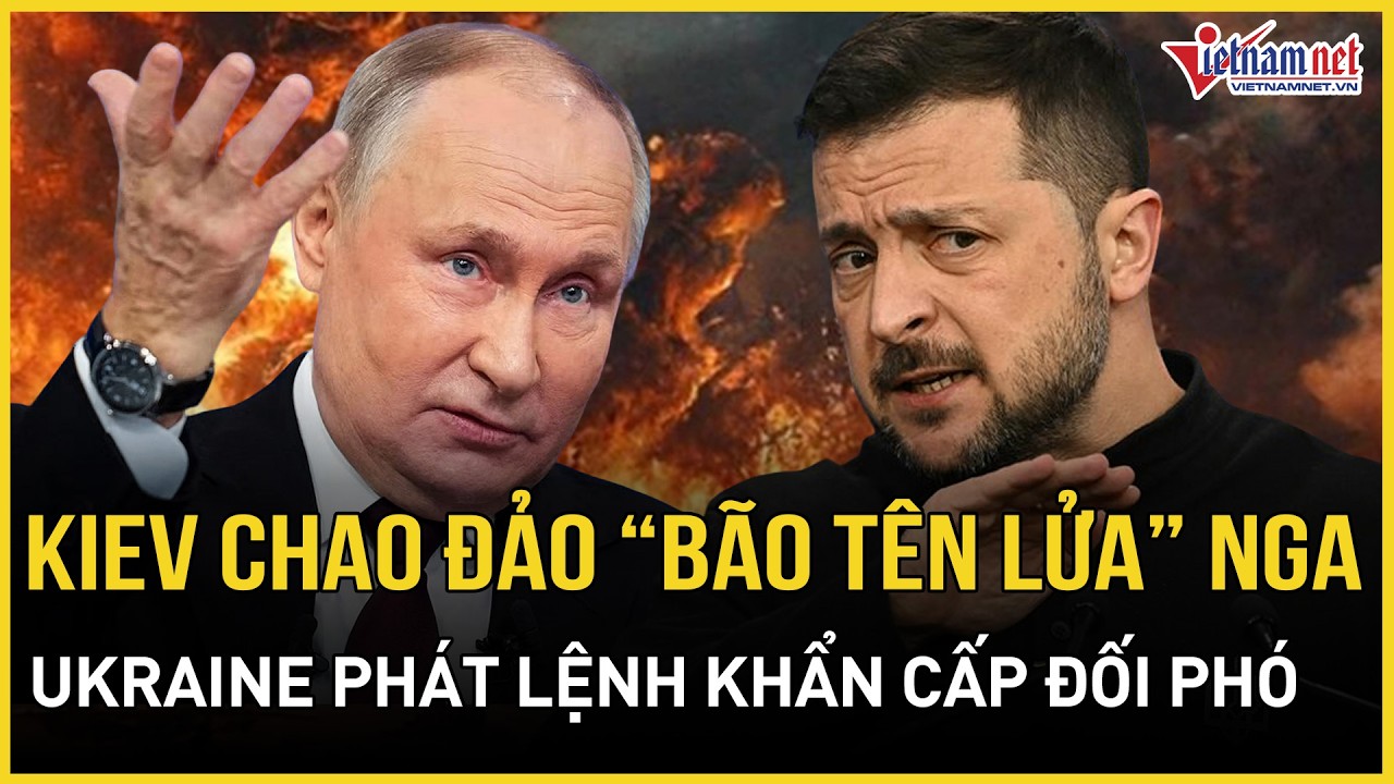 NÓNG: Kiev chao đảo hứng “bão tên lửa” Nga, Ukraine phát lệnh khẩn cấp đối phó kịch bản thảm khốc