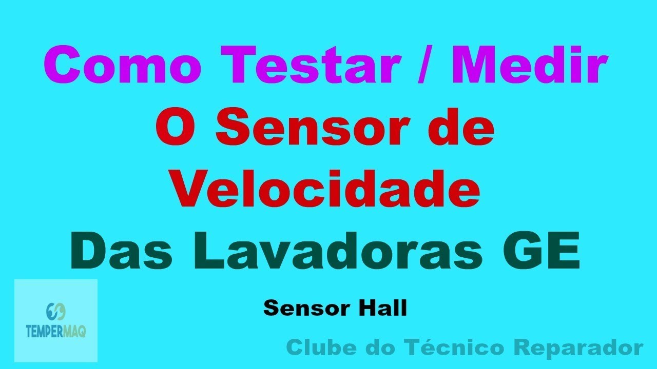 Como Testar Medir o Sensor de Rotação Velocidade das Lavadoras GE