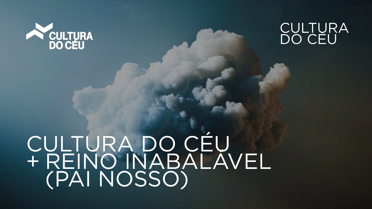 Cultura do C&eacute;u - Cultura do C&eacute;u/Reino Inabal&aacute;vel (Pai Nosso) - (Lyric Video)
