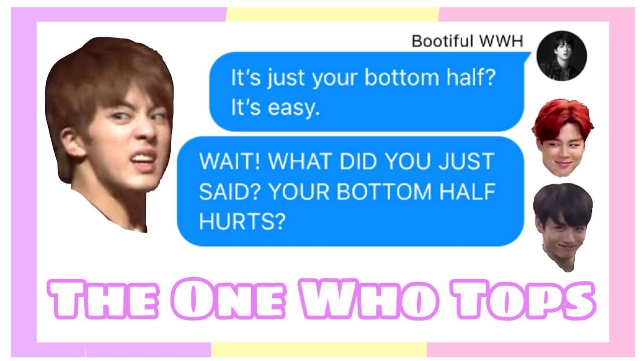 bTs TeXtS// The One Who Tops (Bottoms becomes Tops)🌚