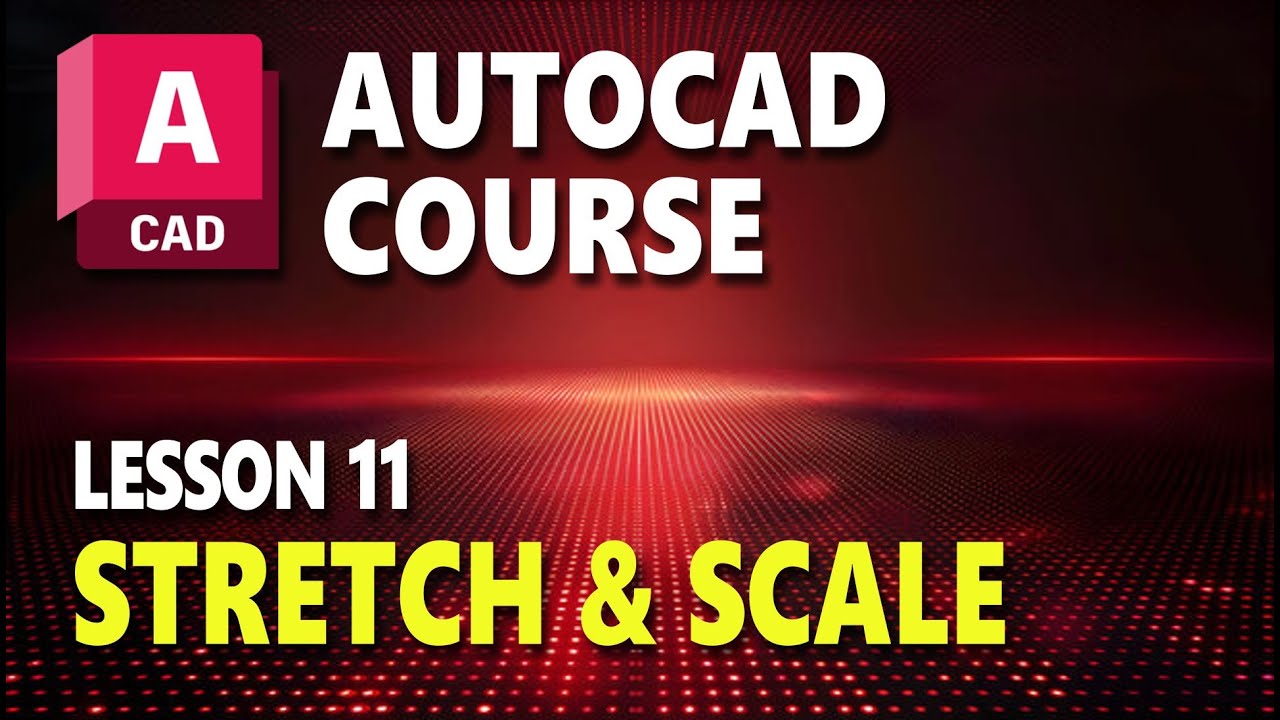 Lesson 11 AutoCAD Course Stretch And Scale
