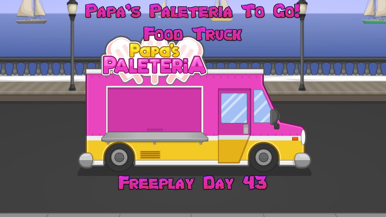 Papa's Paleteria To Go! - [Food Truck #43] Freeplay: Viewer + Random Orders
