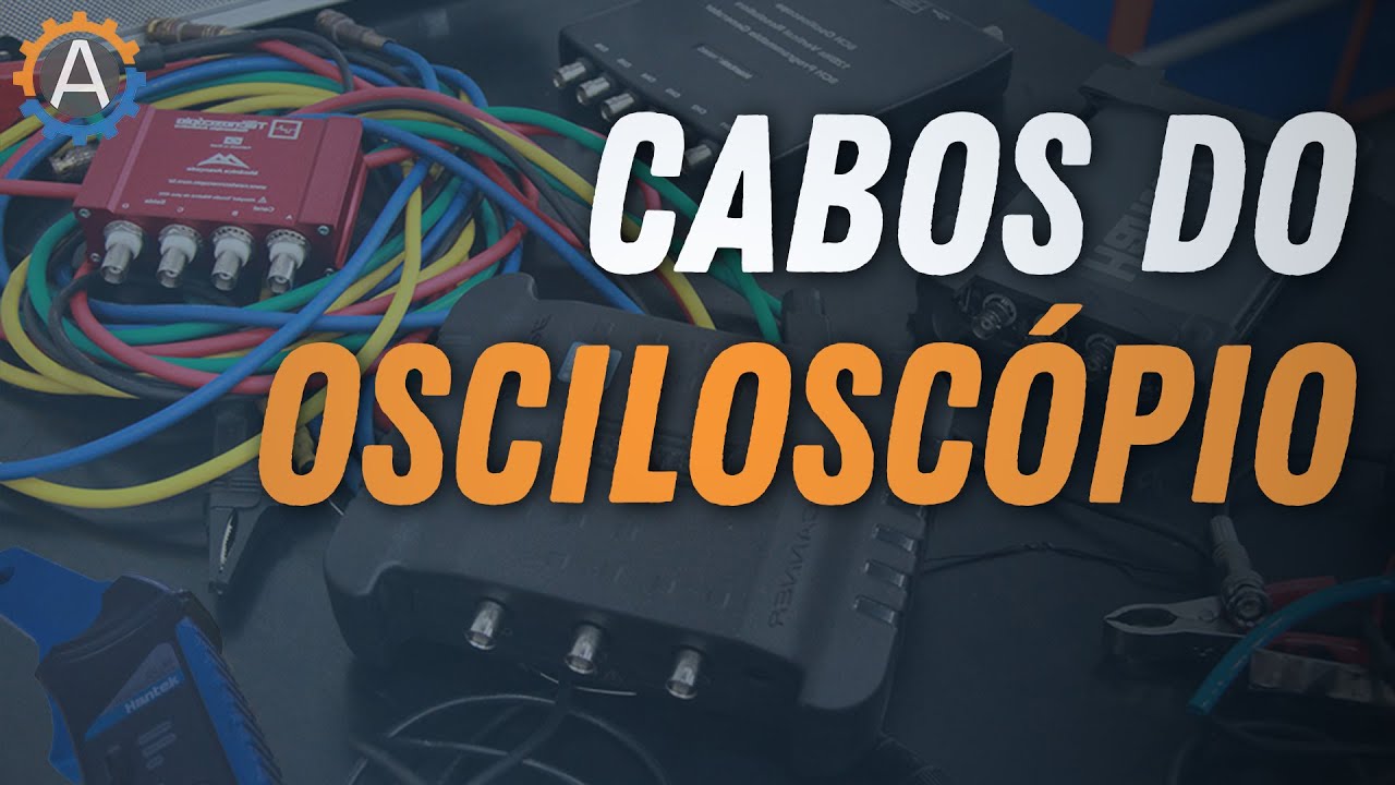 Saiba TUDO sobre os tipos de CABOS para osciloscópio | Abel Klering