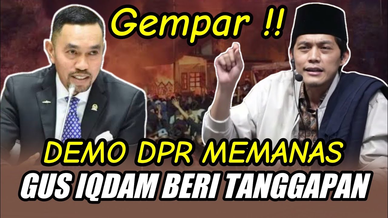 GUS IQDAM TERBARU - DEMO DPR MEMANAS, GUS IQDAM BERI TANGGAPAN