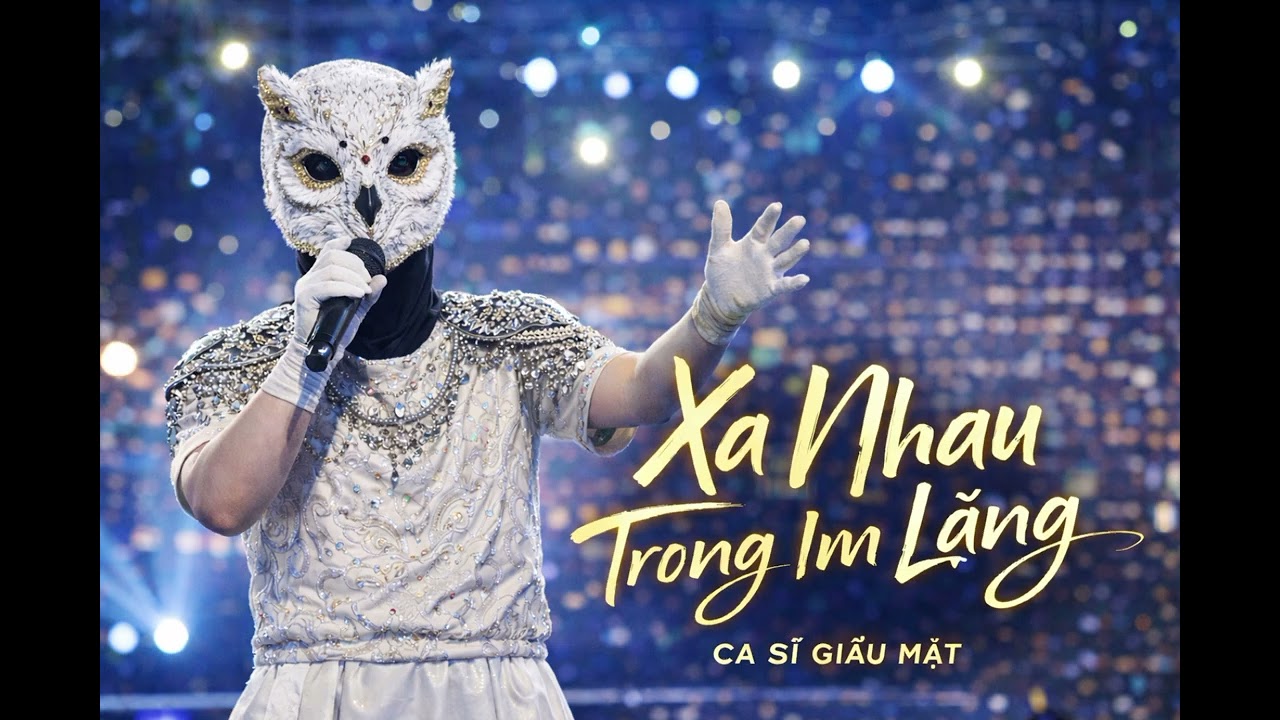 Xa Nhau Trong Im Lặng - Ca Sĩ Giấu Mặt