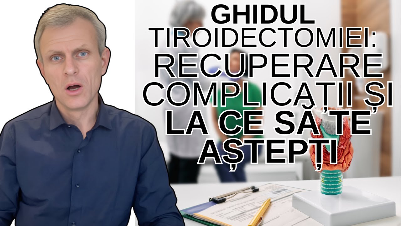 GHID DE TIROIDECTOMIE: Recuperare, complicații și la ce să vă așteptați