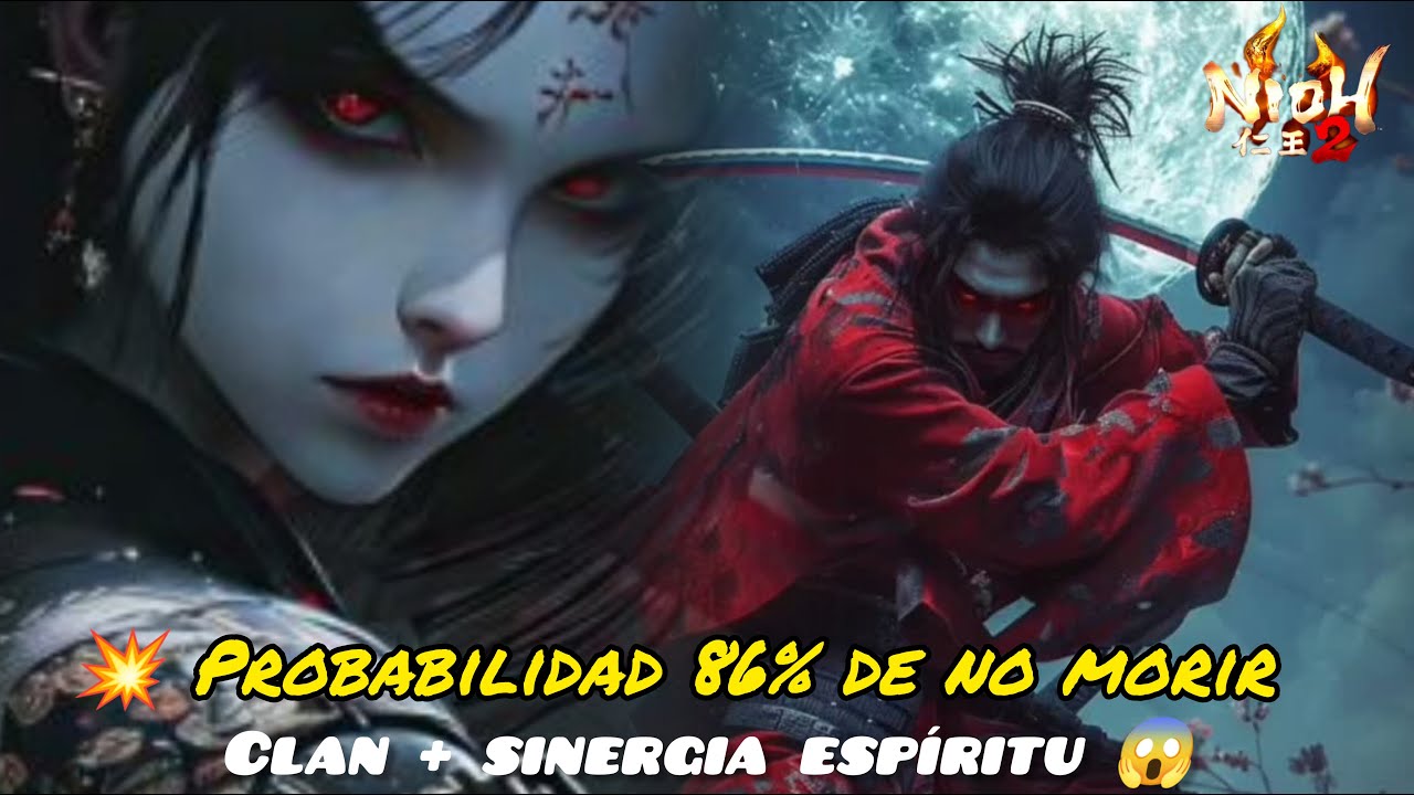 Nioh 2 💥Probalidad 86% de no Morir, Clan + Sinergia Espíritu 😱