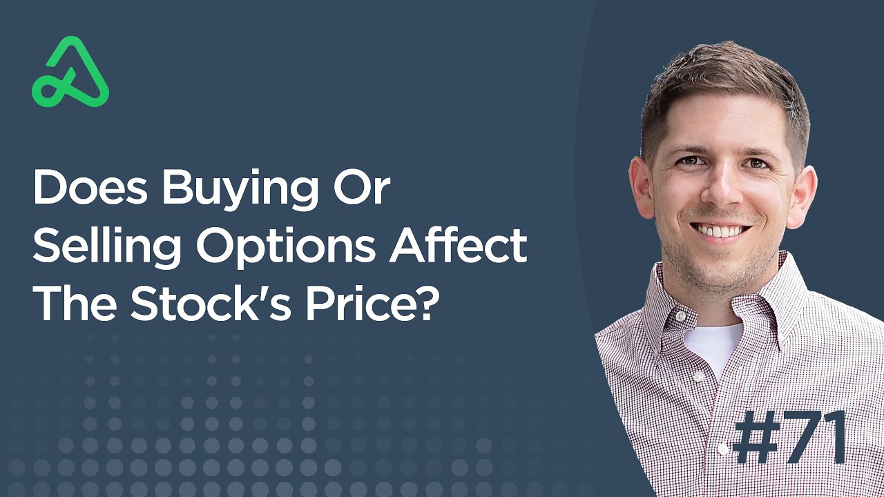 Does Buying Or Selling Options Affect The Stock's Price? [Episode 71]