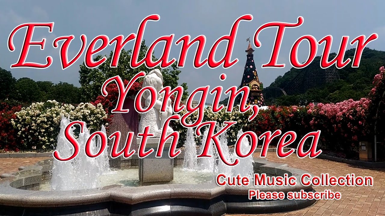 WHY VISIT EVERLAND? Yongin, South Korea