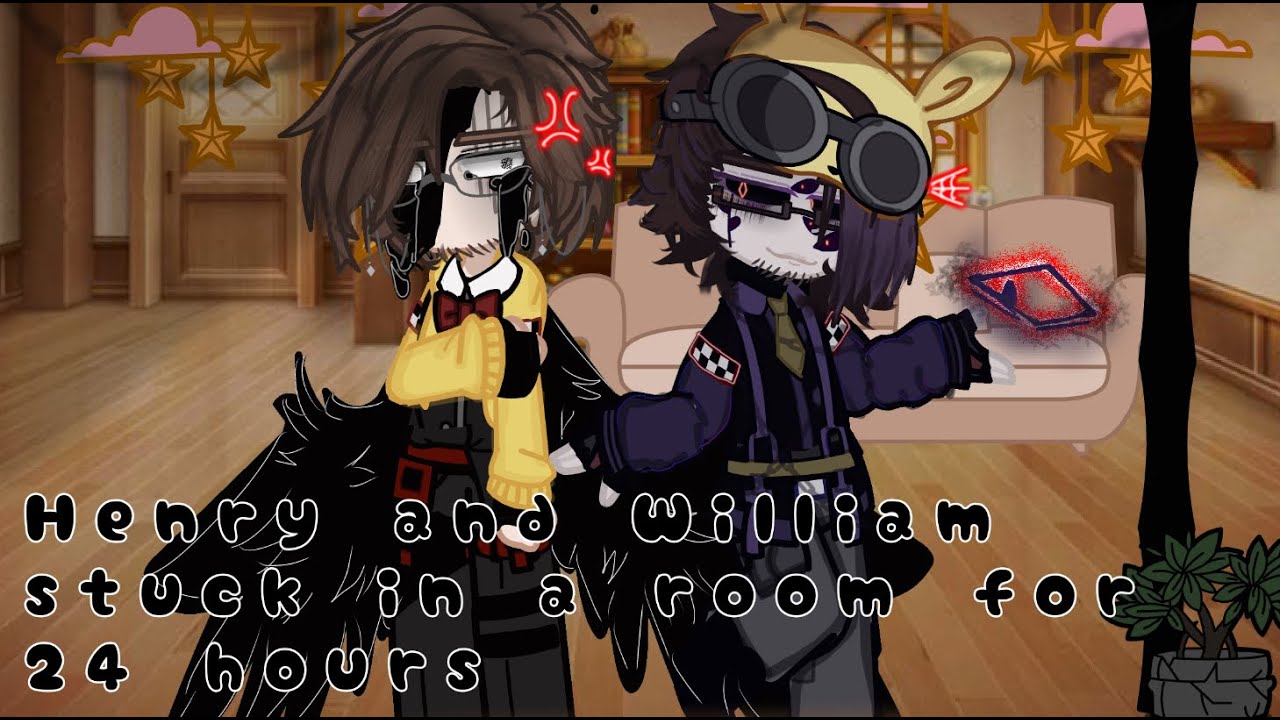 Henry and William, stuck in a room for 24 hours/gacha 2)my au /long\[cringe