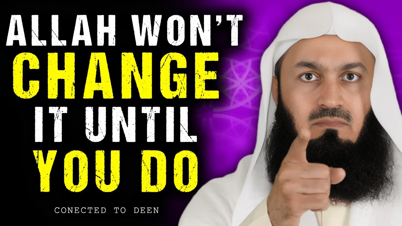Allah Won’t Change Your Situation Until You Change Yourself | ISLAM