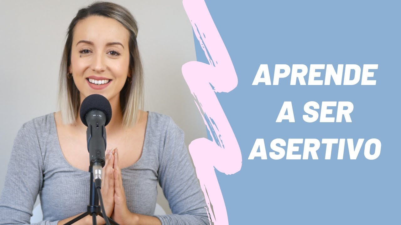 ¿CÓMO SER ASERTIVO? - APRENDE a COMUNICARTE EFECTIVAMENTE
