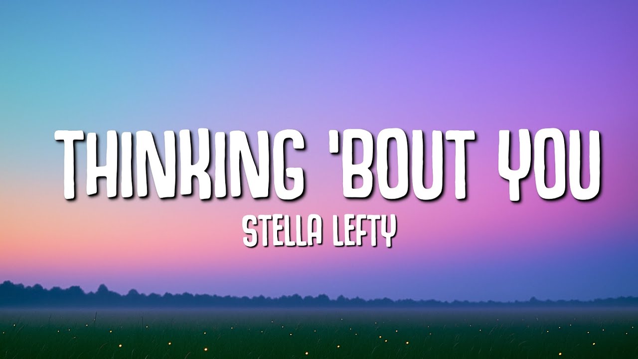 Stella Lefty - Thinking 'bout You (Lyrics)