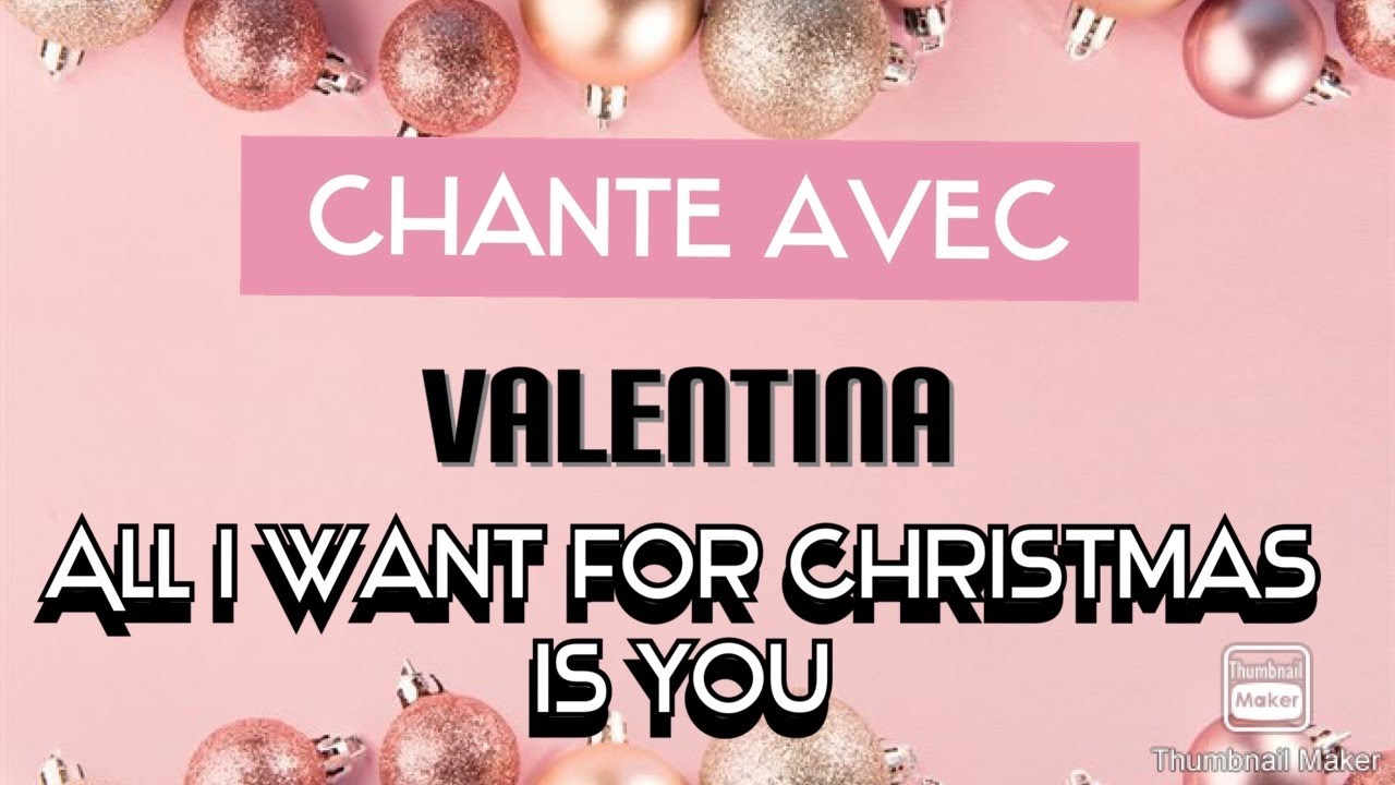 Chante avec Valentina - All I want for Christmas is you