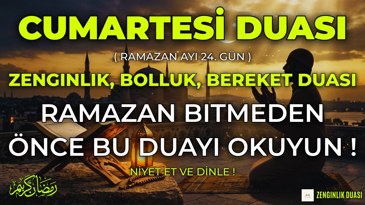 CUMARTESİ DUASI DİNLE | Ramazan Bitmeden Önce Bu Duayı Okuyun - Zenginlik, Bolluk, Bereket Duası !