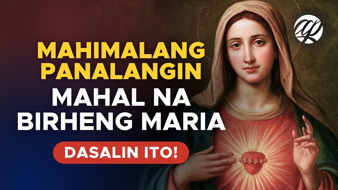 MAHIMALANG PANALANGIN: Mahal na Birheng Maria • Tagalog Prayer
