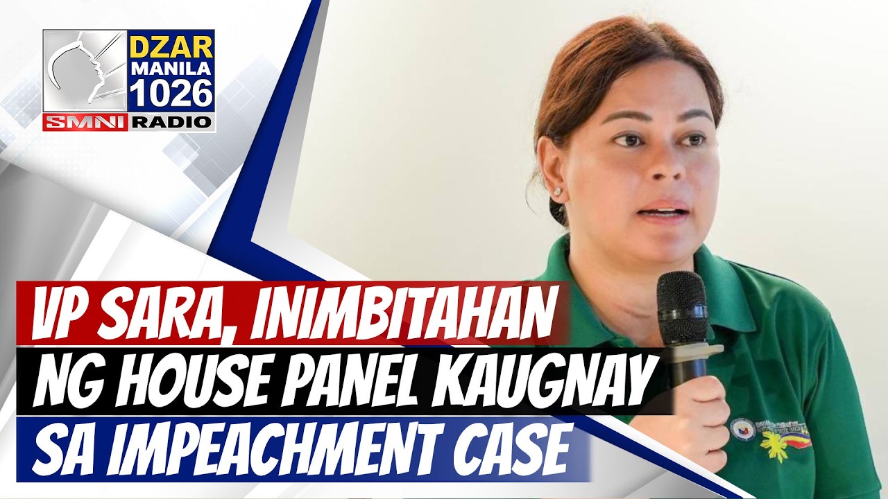 #SMNIRadioNB: VP Sara, inimbitahan ng House panel para sa kanyang impeachment complaint