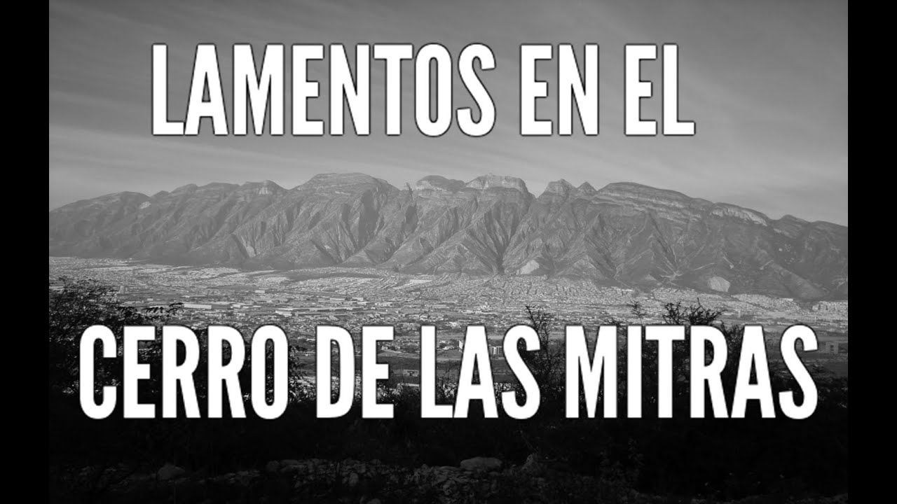 LEYENDAS DE TERROR - LAMENTOS EN EL CERRO DE LAS MITRAS