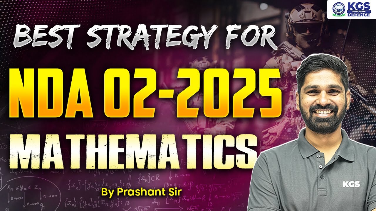 Best Strategy For NDA 2 2025 | NDA 2025 Best Preparation Strategy | Mathematics By Prashant Sir KGS