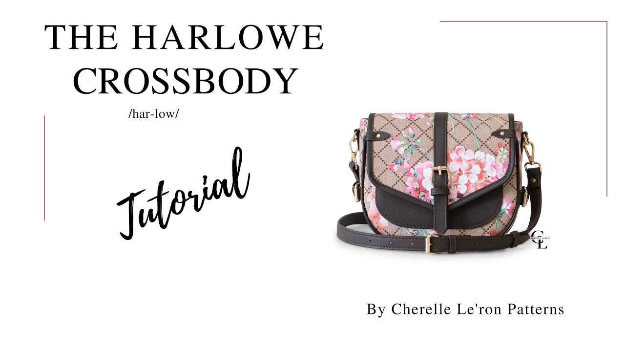 The Harlowe Crossbody Tutorial: Cherelle Le'ron Patterns