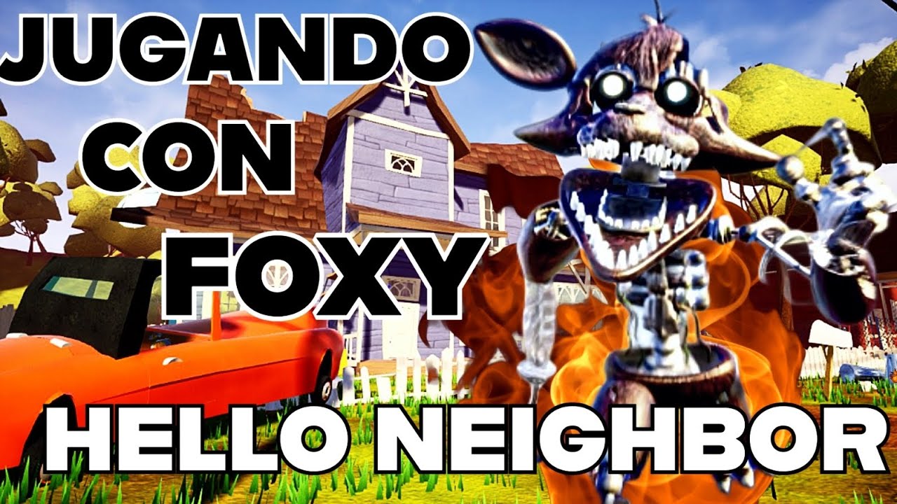 Jugando con FOXY en HELLO NEIGHBOR🦊🦊