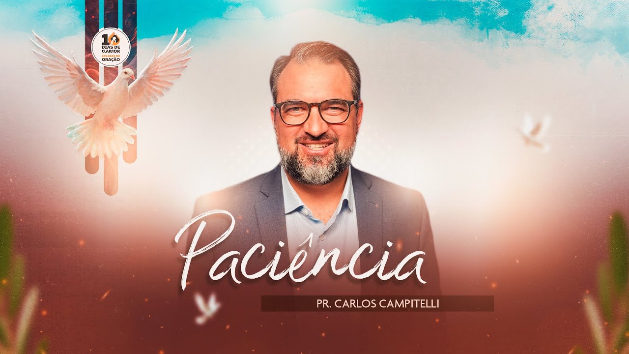 PACIÊNCIA – Pr. Carlos Campitelli | 10 Dias de ORAÇÃO e 10 Horas de Jejum 2026