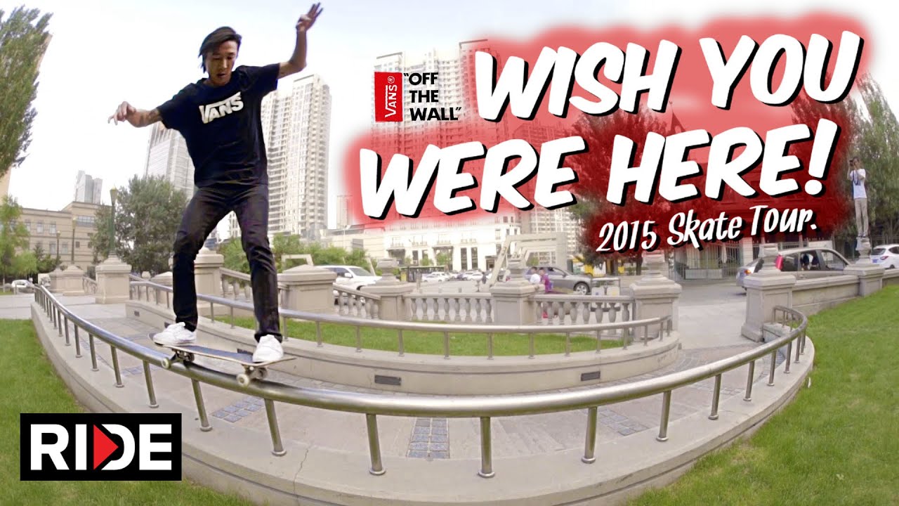 Vans China - Wish You Were Here - 2015 Skate Tour