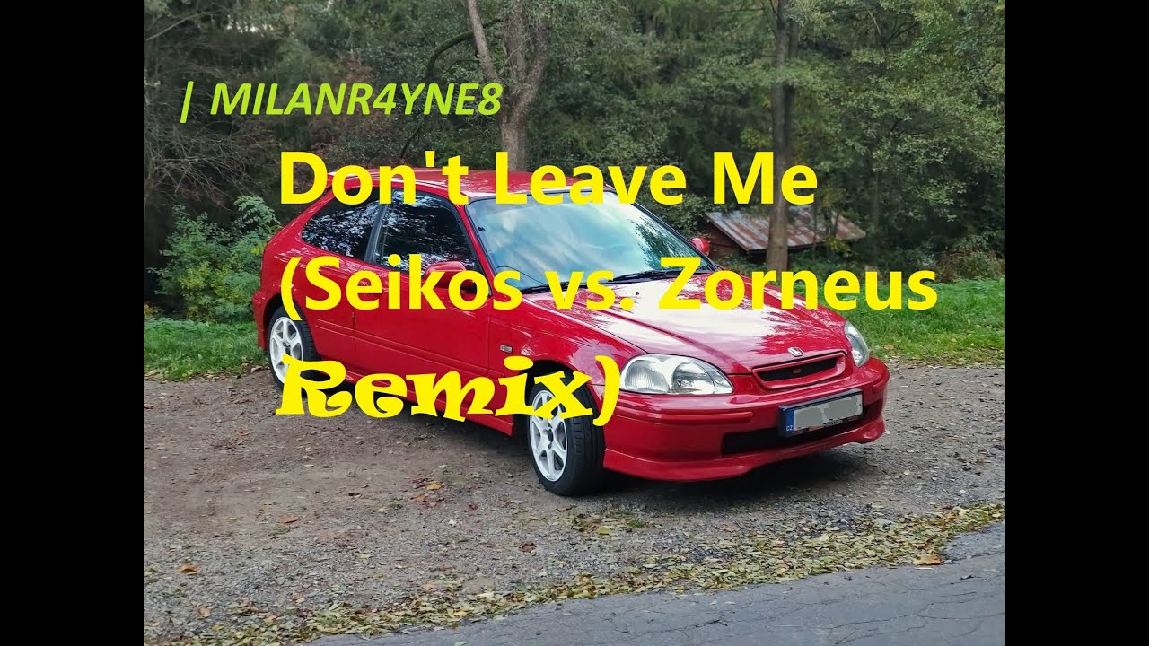 Zorneus DJ Team - Don't Leave Me (Seikos vs. Zorneus Remix)