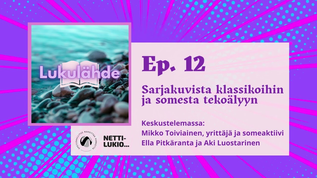 Sarjakuvista klassikoihin ja somesta teko&auml;lyyn (vieraana Mikko Toiviainen) - Lukul&auml;hde, jakso 12