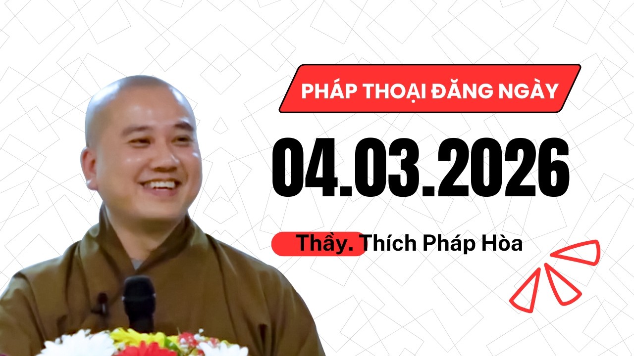 Pháp thoại 04.03.2026 - Thầy Pháp Hòa (Giải Đáp Thắc Mắc)