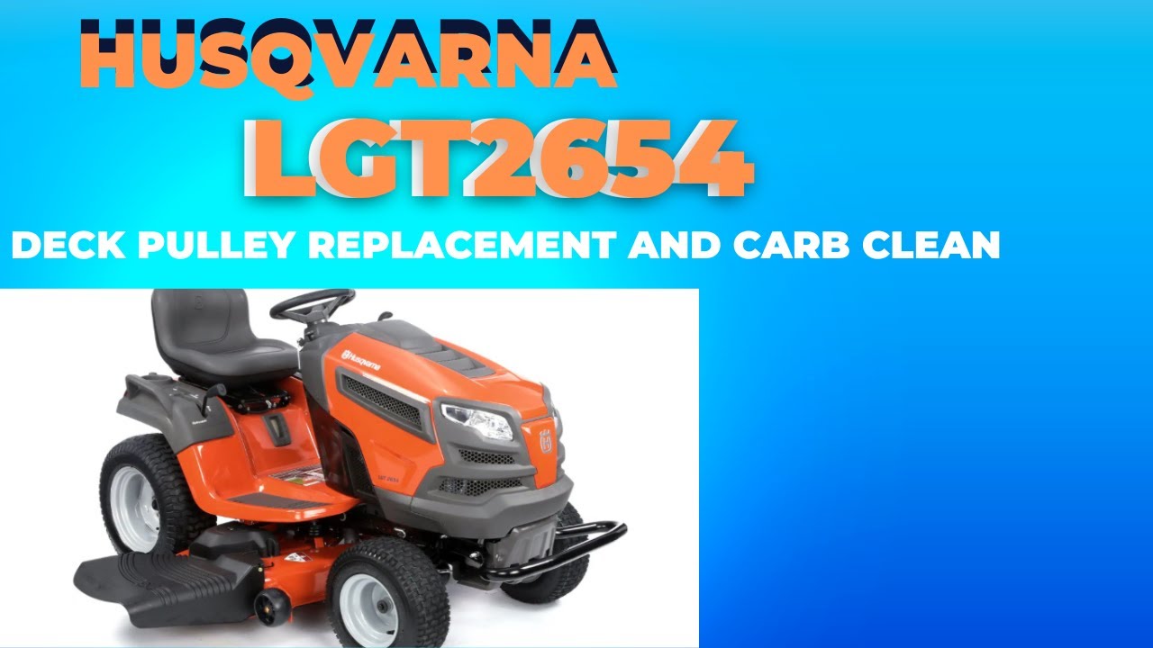 Husqvarna LGT2654 deck pulley and carburetor repair.