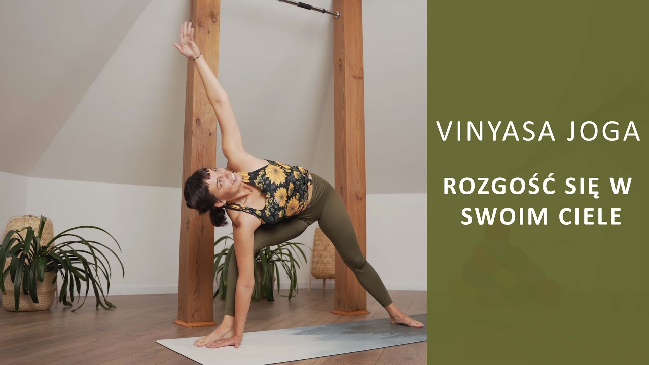 Vinyasa Joga  - ROZGOŚĆ SIĘ W SWOIM CIELE - łagodna praktyka