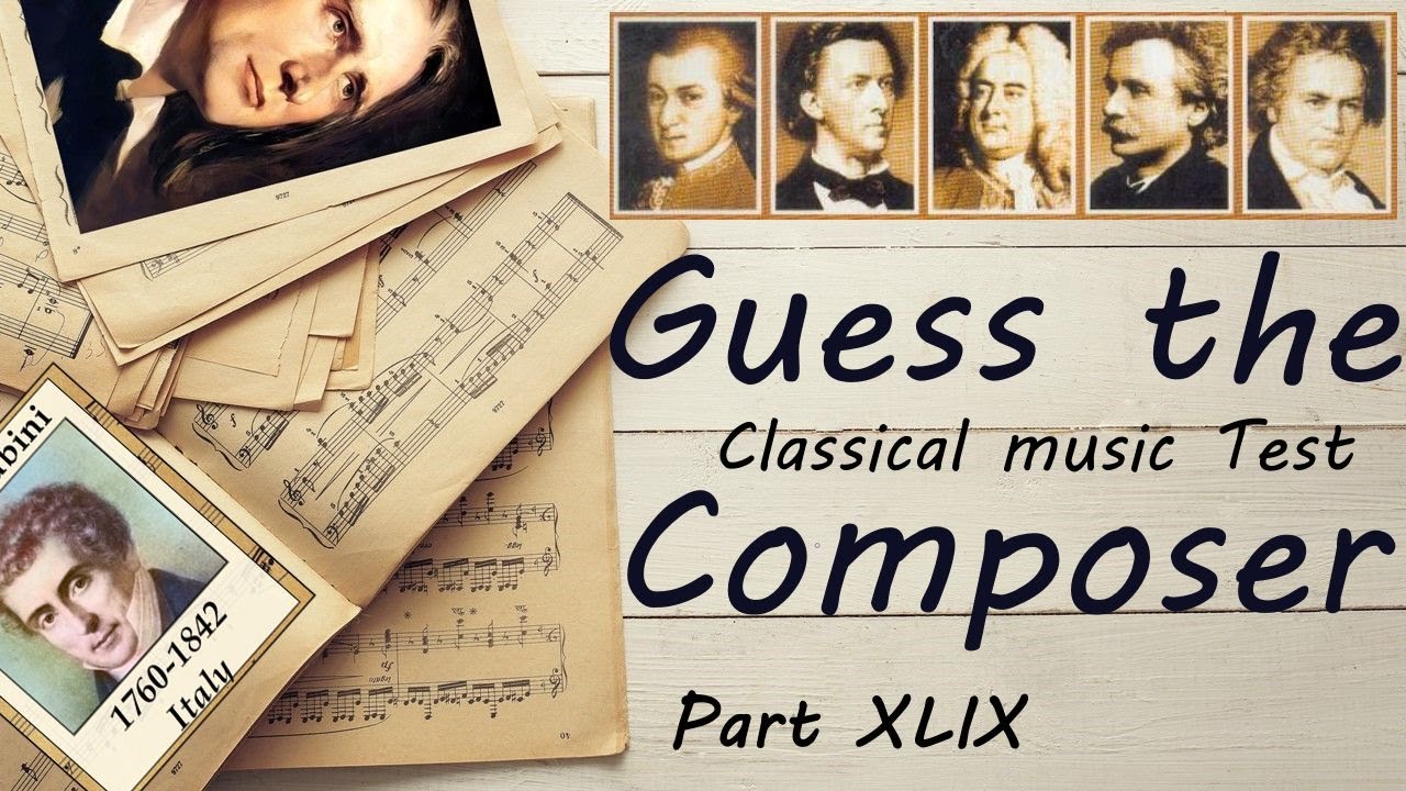 Guess the Composer Part XLIX (MEDIUM) Classical music Test