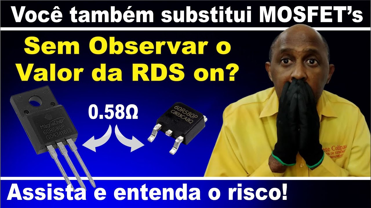 Nunca substitua um MOSFET sem saber o valor de sua RDSON. Saiba porquê.