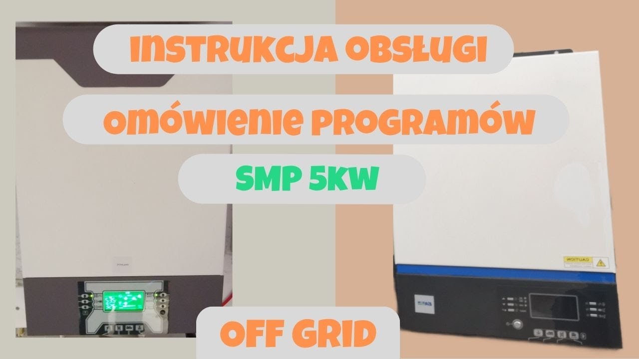 Instrukcja obsługi  ( om&oacute;wienie program&oacute;w ) SMP 5KW off grid
