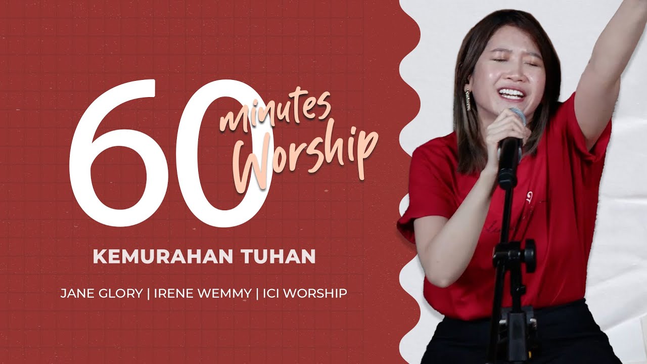 60 MINUTES WORSHIP - KEMURAHAN TUHAN feat JANE GLORY