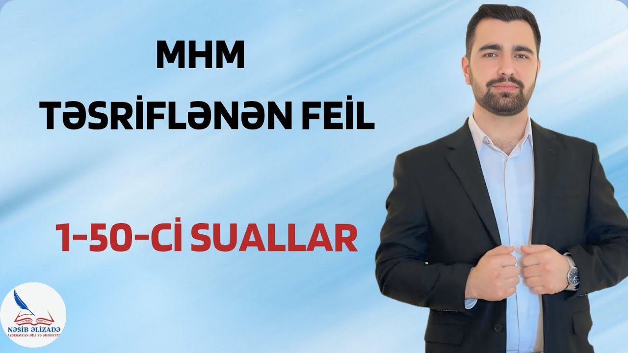 MHM / TƏSRİFLƏNƏN FEİLLƏR / 1-50-Cİ SUALLAR / ƏLAQƏ : 055 889 44 59