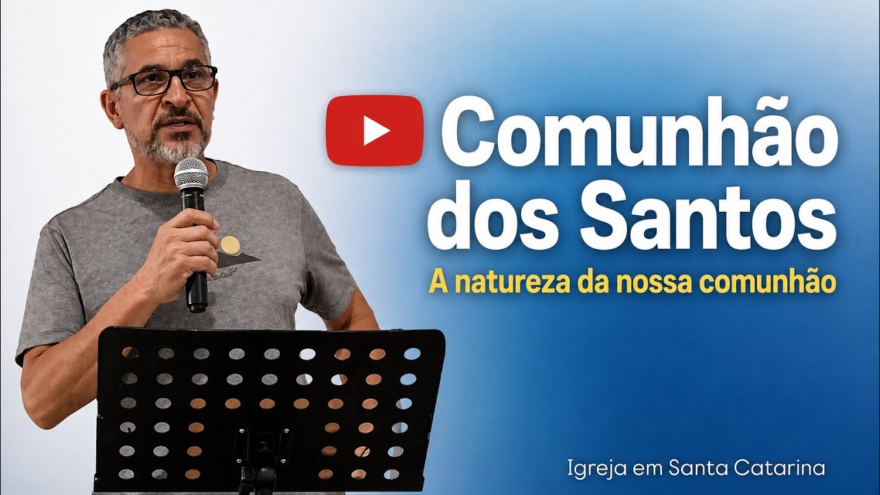Encontro Geral - #2 Comunhão dos Santos - A natureza da nossa comunhão. Irineu Sena Andrade 25/05/25