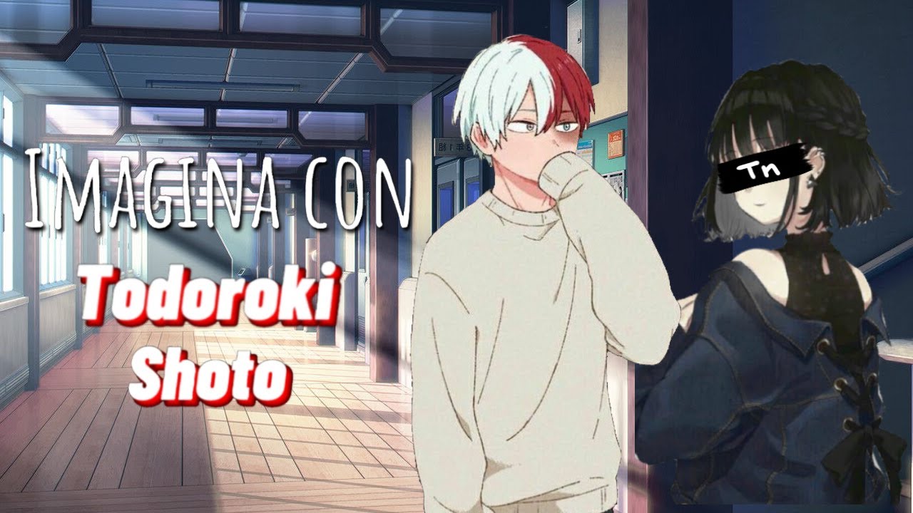 Imagina con Todoroki Shoto | Capítulo 16 | ᴋᴀʀɪ ᴄʜᴀɴ