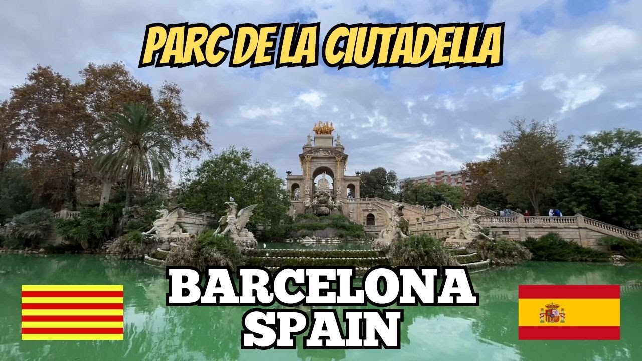 Exploring Barcelona Spain: City Walking Tour Around Parc de la Ciutadella