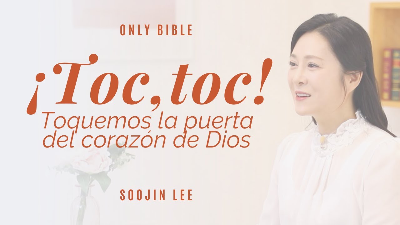 ¡Toc, toc! ¿cómo tocar la puerta del corazón de Dios?ㅣOnly Bible 26ㅣPastora Soojin Lee