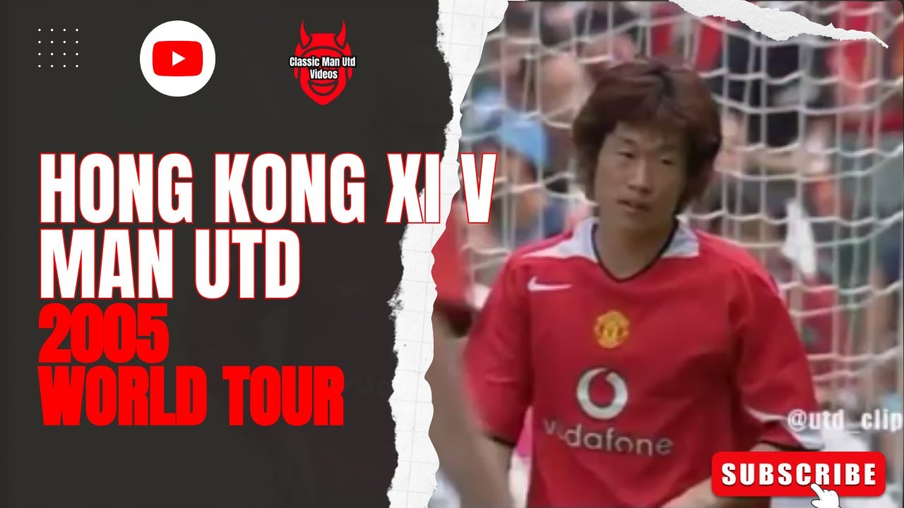 Hong Kong XI v Man Utd | Asia Tour 2005