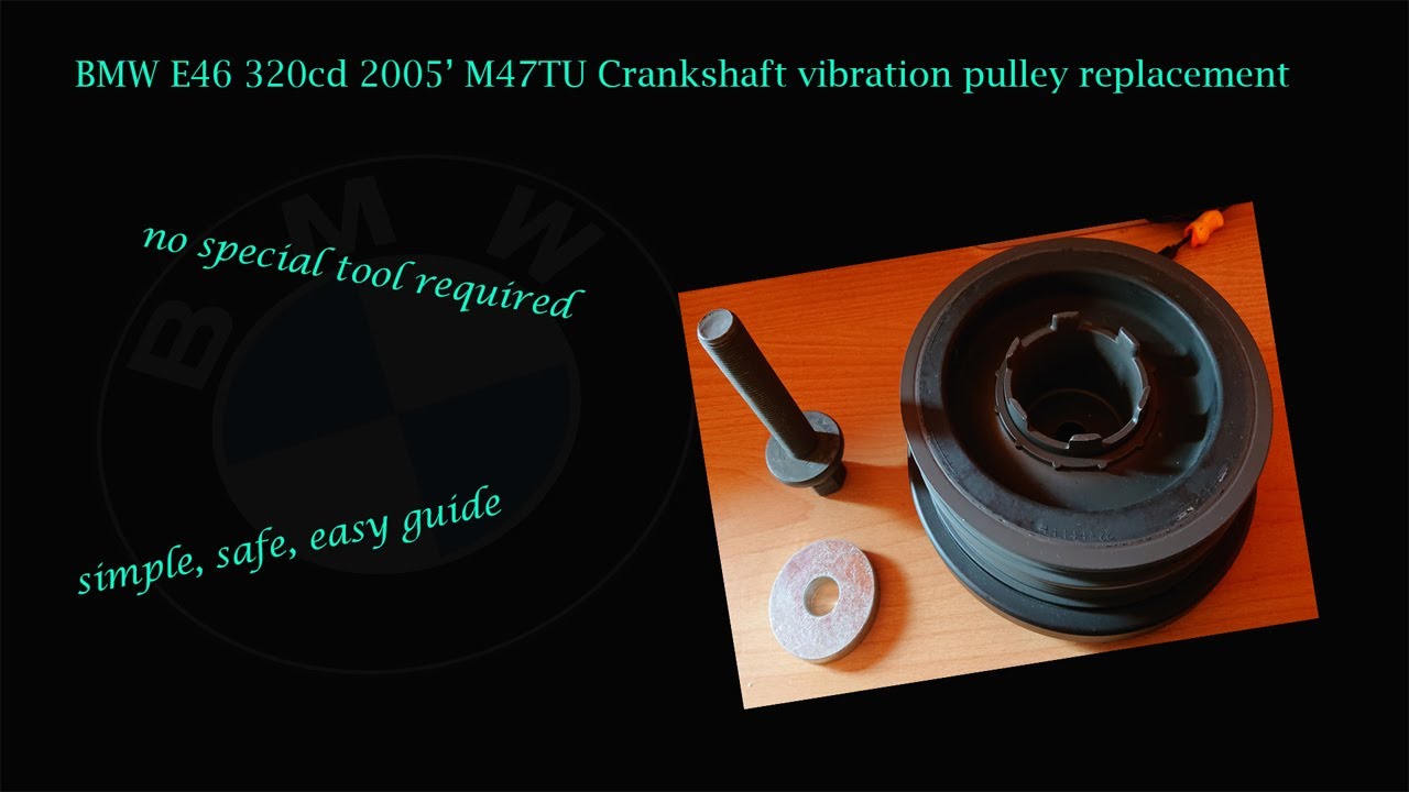 BMW E46 320d Crankshaft vibration pulley replacement