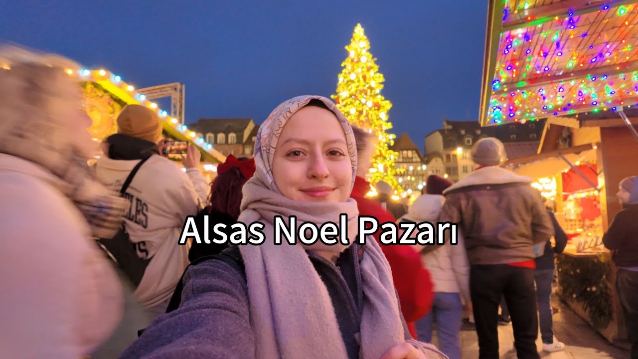 Strazburg Noel Pazari / Strasbourg Christmas Market