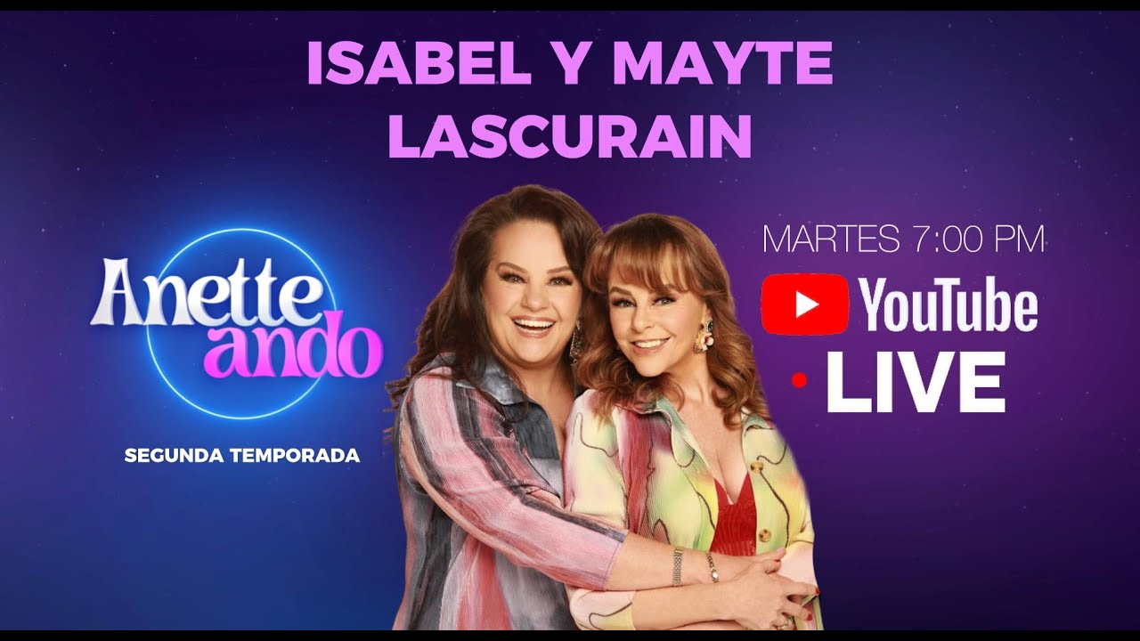 ISABEL Y MAYTE LASCURAIN en ANETTEANDO