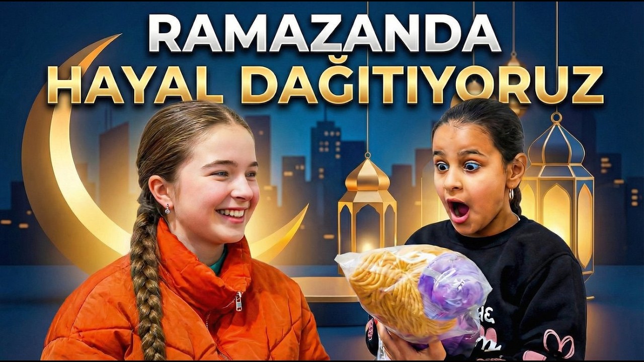 RAMAZANDA HAYALLERİ GERÇEKLEŞTİRİYORUZ! - HAYAL SEPETİ - İYİLİK AKIMI